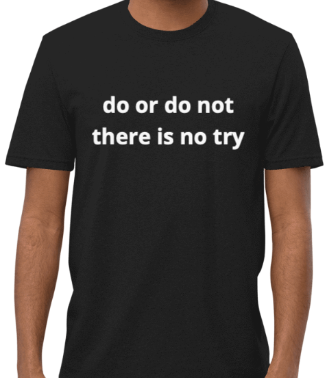 Do or Do Not Tee